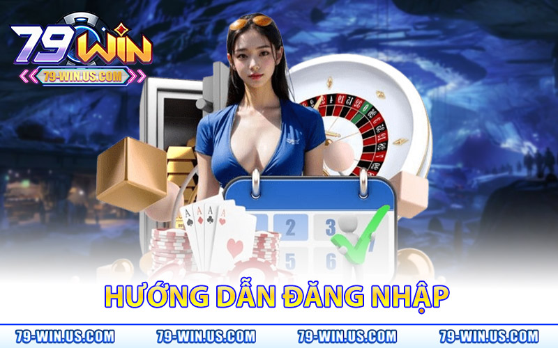 Đăng Nhập 79Win – Trải Nghiệm Game Đỉnh Săn Quà Liền Tay 7 Hướng Dẫn Đăng Nhập