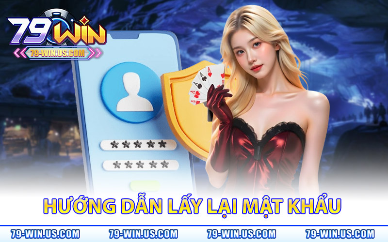 Quên Mật Khẩu 79Win – Bảo Mật Cao, Lấy Lại Ngay Tài Khoản 2 Hướng Dẫn Lấy Lại Mật Khẩu