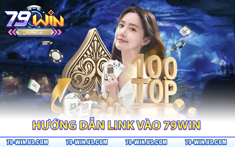 Link Vào 79Win – Link Chính Thức Cho Người Chơi Bị Chặn 1 Hướng Dẫn Lấy Link Vào 79Win
