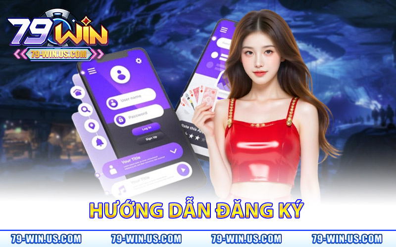 Đăng Ký 79Win – Nhận Ngay Thưởng Chào Mừng 79K Hấp Dẫn 8 Hướng dẫn đăng ký